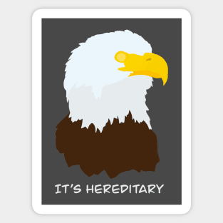 It’s Hereditary - Balding Bald Eagle Bird Humour Design Sticker